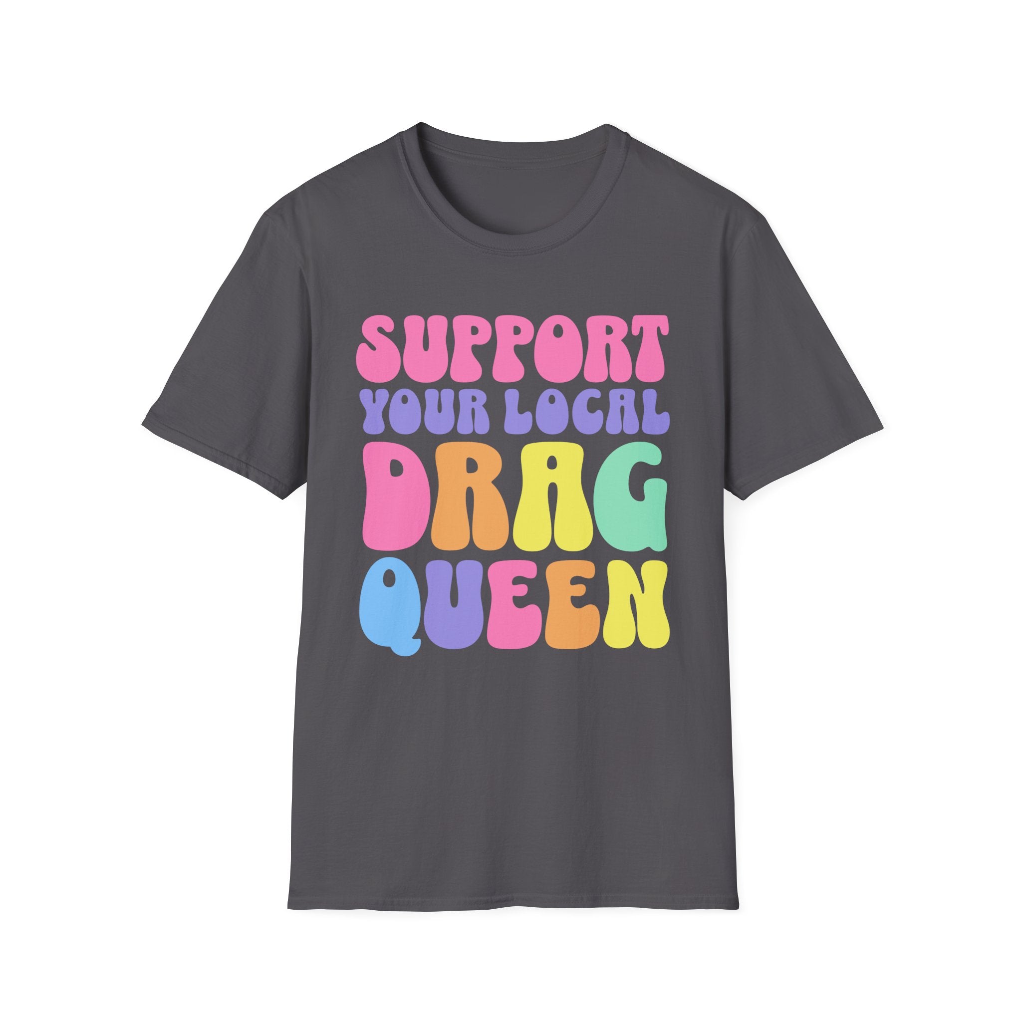 Support Your Local Drag Queen T-Shirt