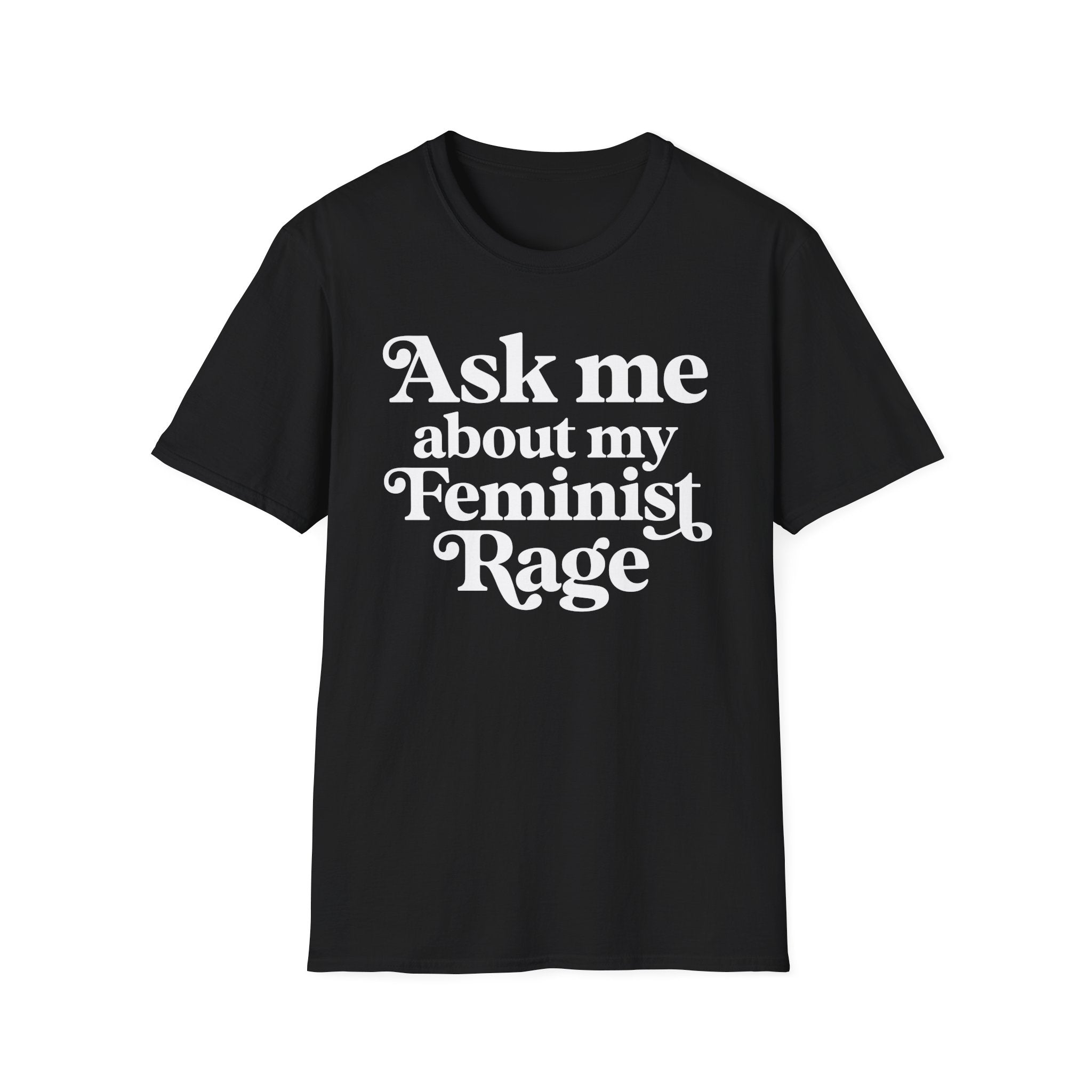 Ask Me About My Feminist Rage T-Shirt