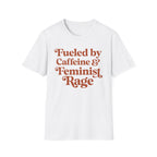 Caffeine and Feminist Rage T-Shirt