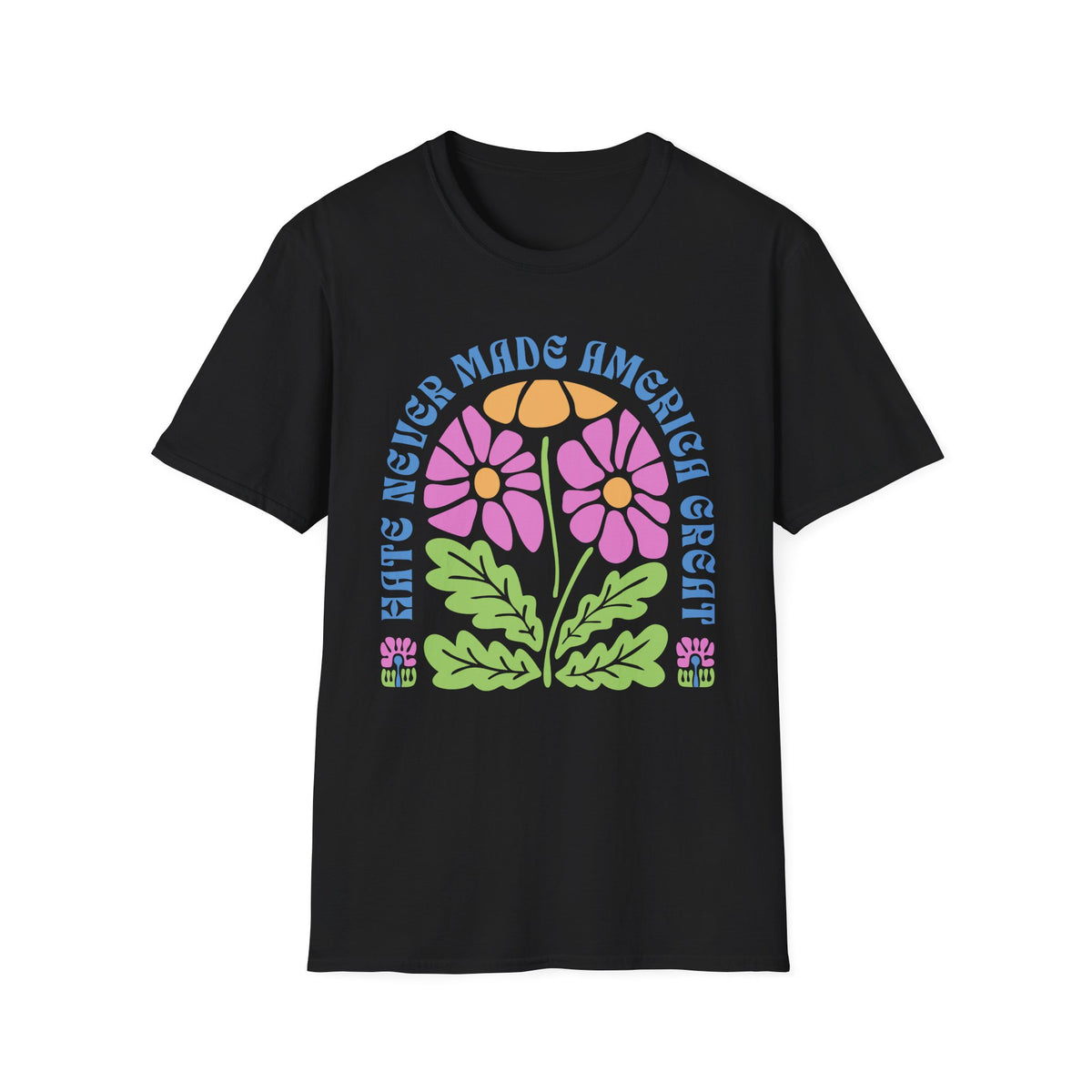 Hate Never Made America Great Floral T-Shirt