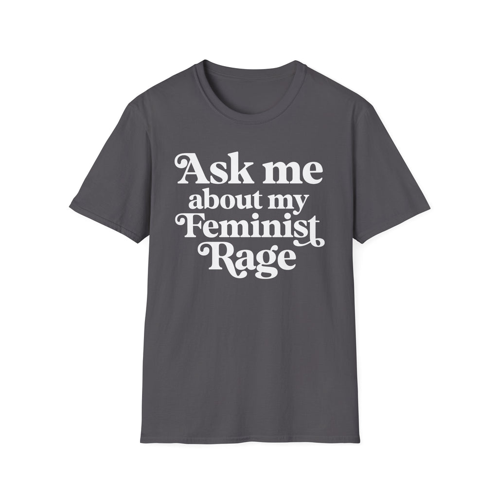 Ask Me About My Feminist Rage T-Shirt