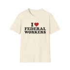 I Love Federal Workers T-Shirt