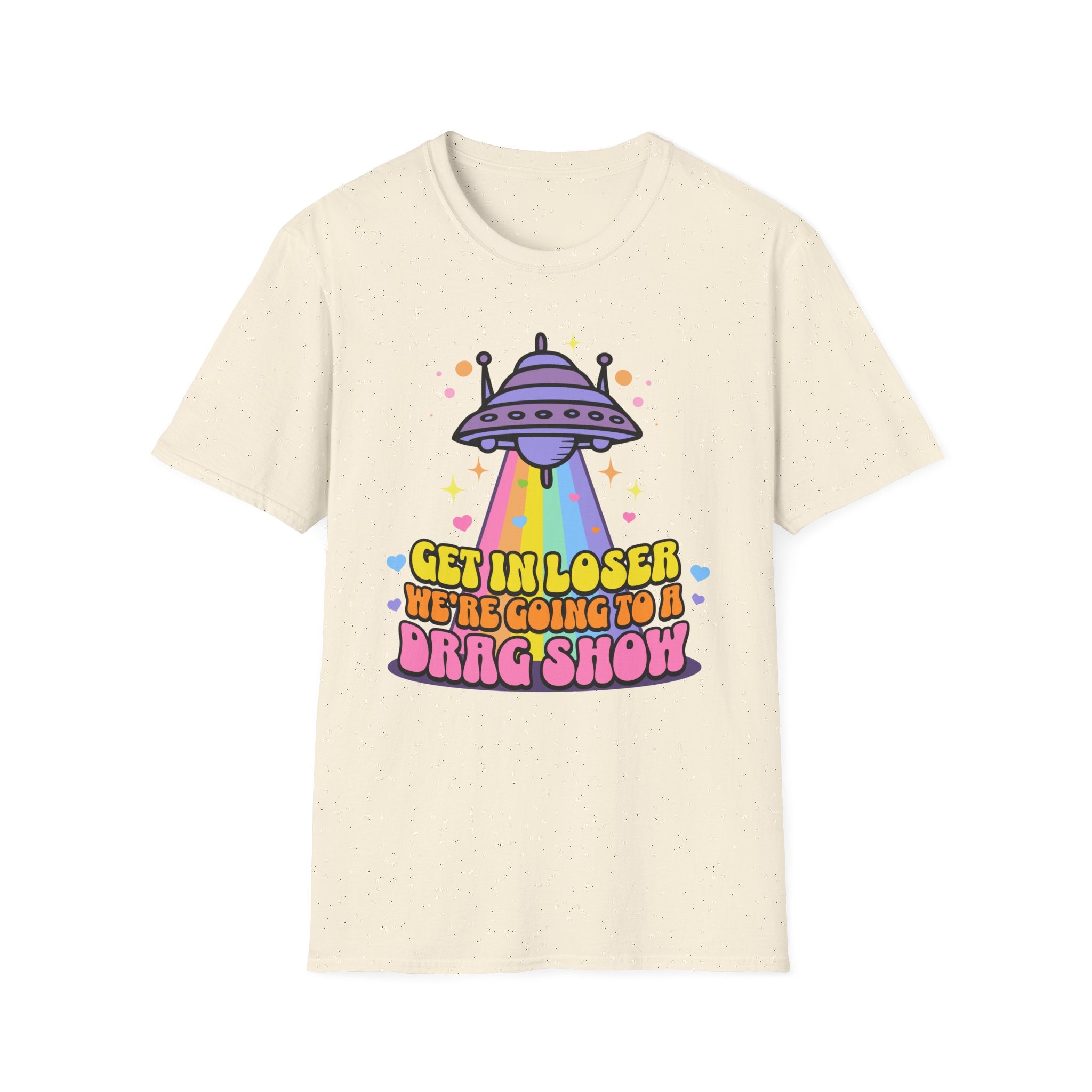 Get in Loser Drag Show T-Shirt