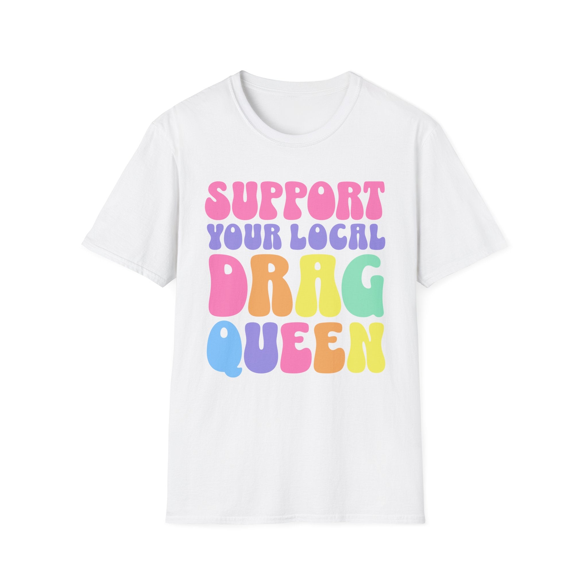 Support Your Local Drag Queen T-Shirt