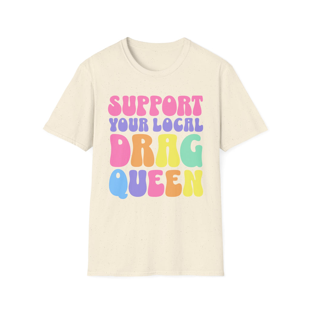 Support Your Local Drag Queen T-Shirt