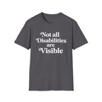 Not all Disabilities are Visible T-Shirt