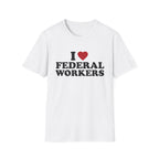 I Love Federal Workers T-Shirt