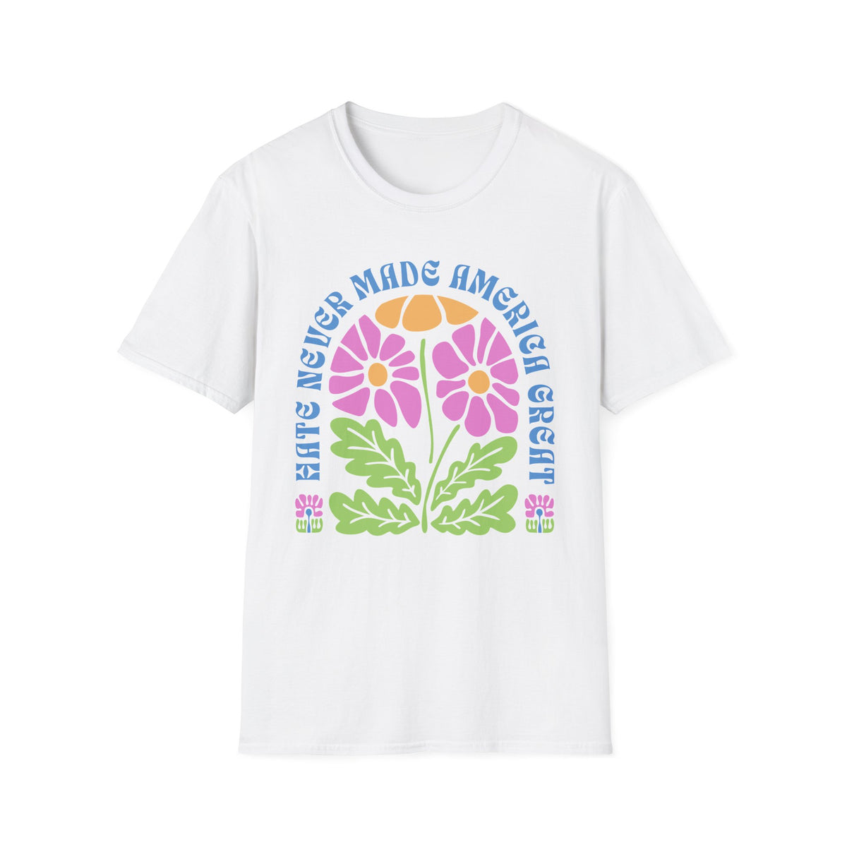 Hate Never Made America Great Floral T-Shirt
