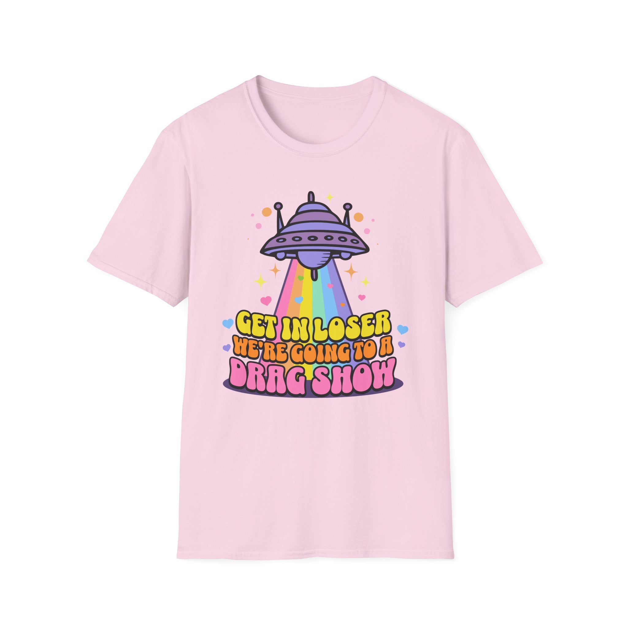Get in Loser Drag Show T-Shirt