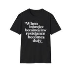 Injustice Becomes Law T-Shirt