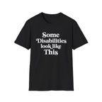 Some Disabilities Look Like This T-Shirt