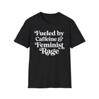 Caffeine and Feminist Rage T-Shirt