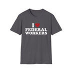I Love Federal Workers T-Shirt