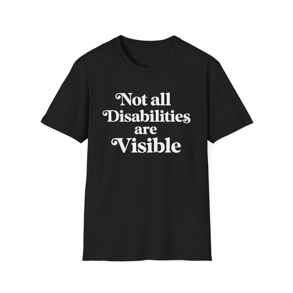 Not all Disabilities are Visible T-Shirt