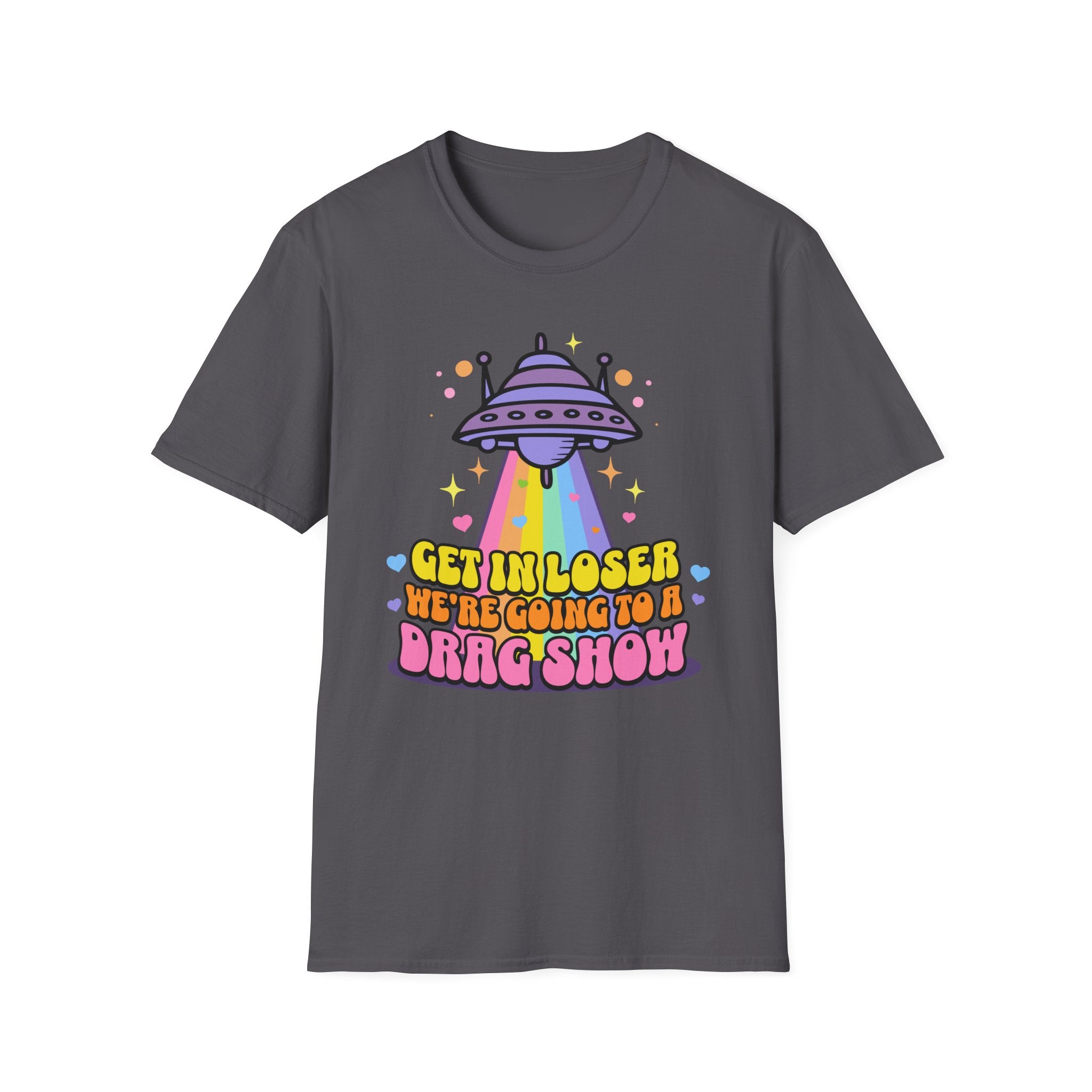 Get in Loser Drag Show T-Shirt