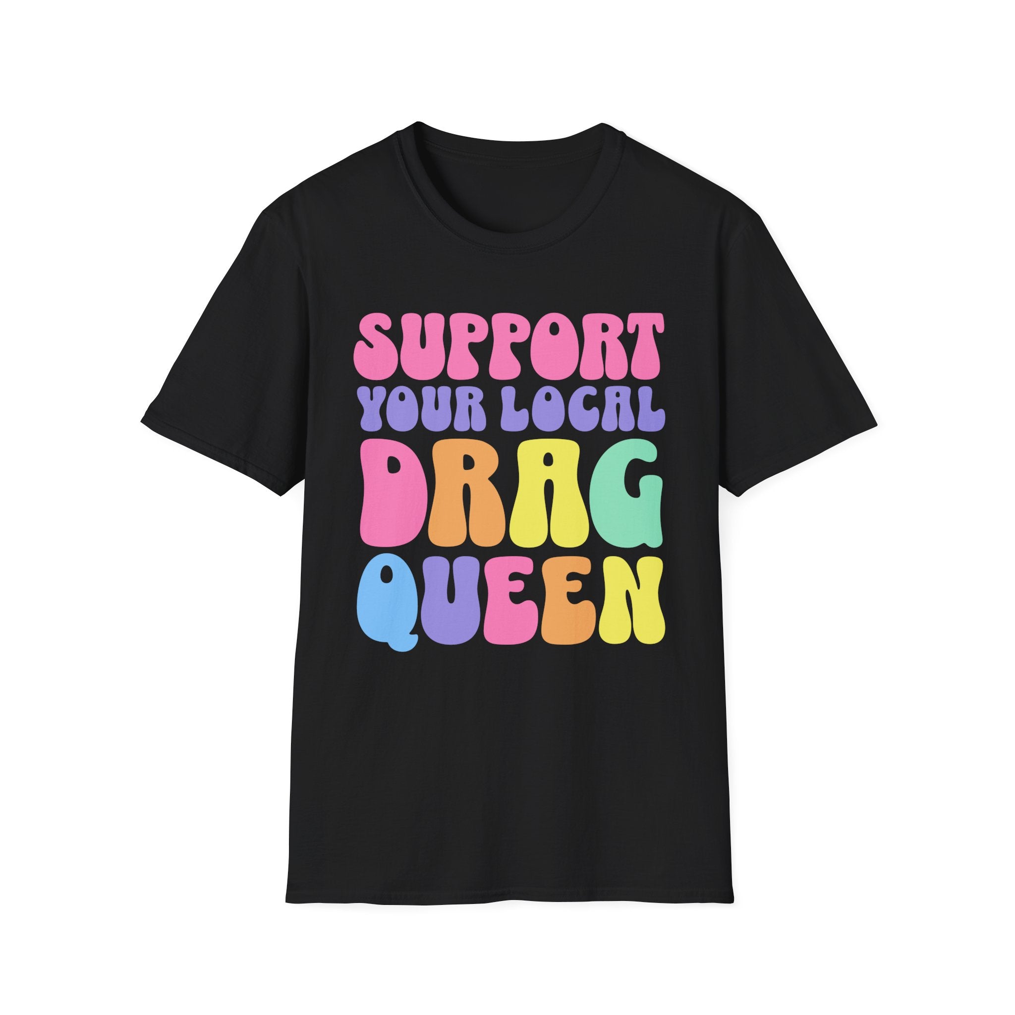 Support Your Local Drag Queen T-Shirt