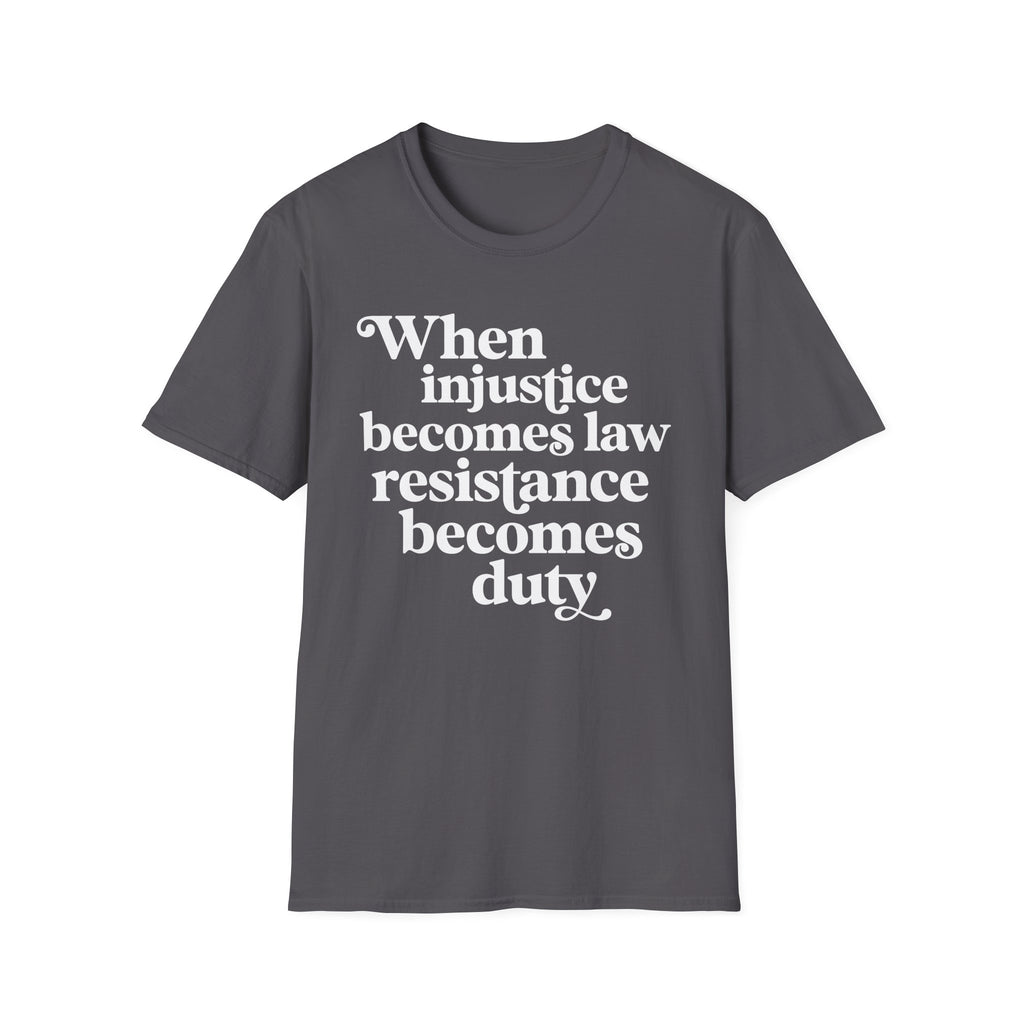 Injustice Becomes Law T-Shirt