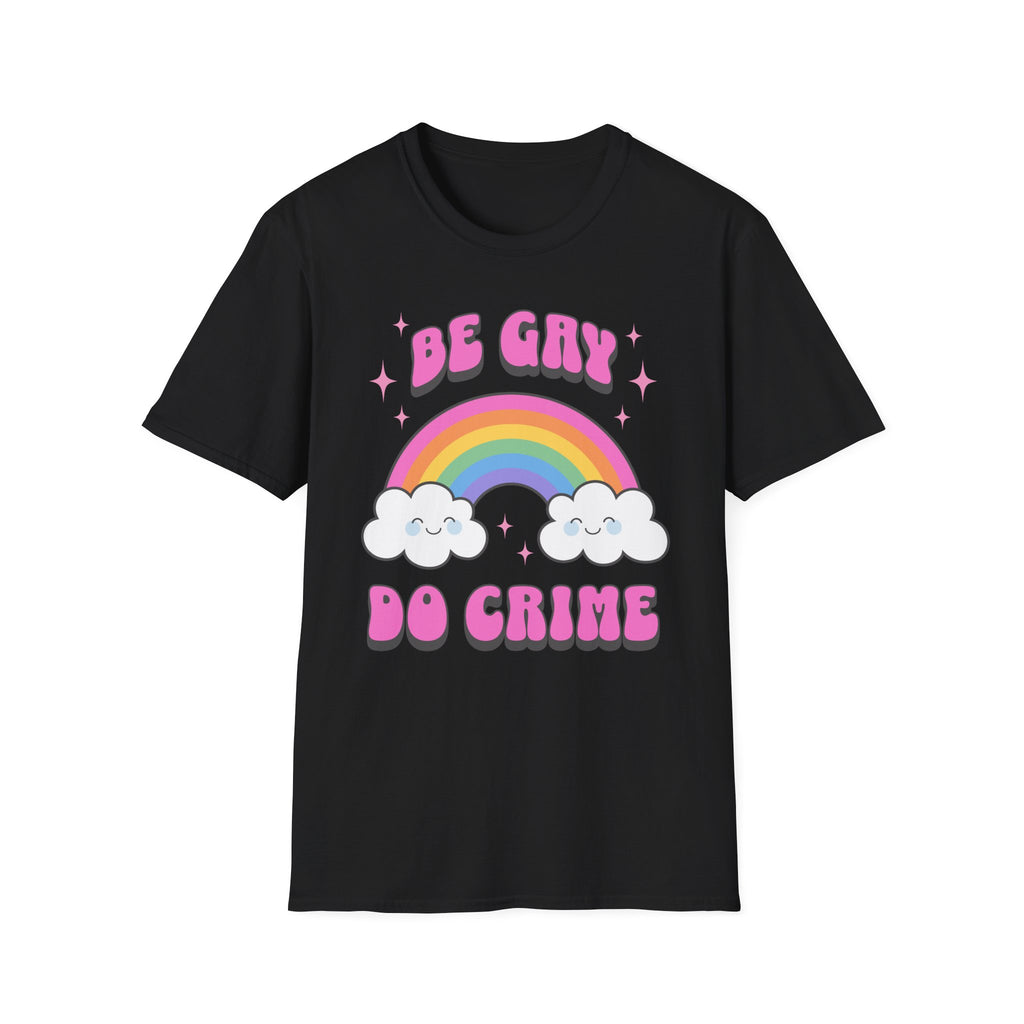Be Gay do Crime Rainbow T-Shirt