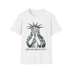 Crying Liberty Are We Great T-Shirt