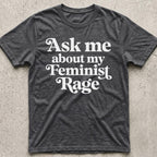 Ask Me About My Feminist Rage T-Shirt
