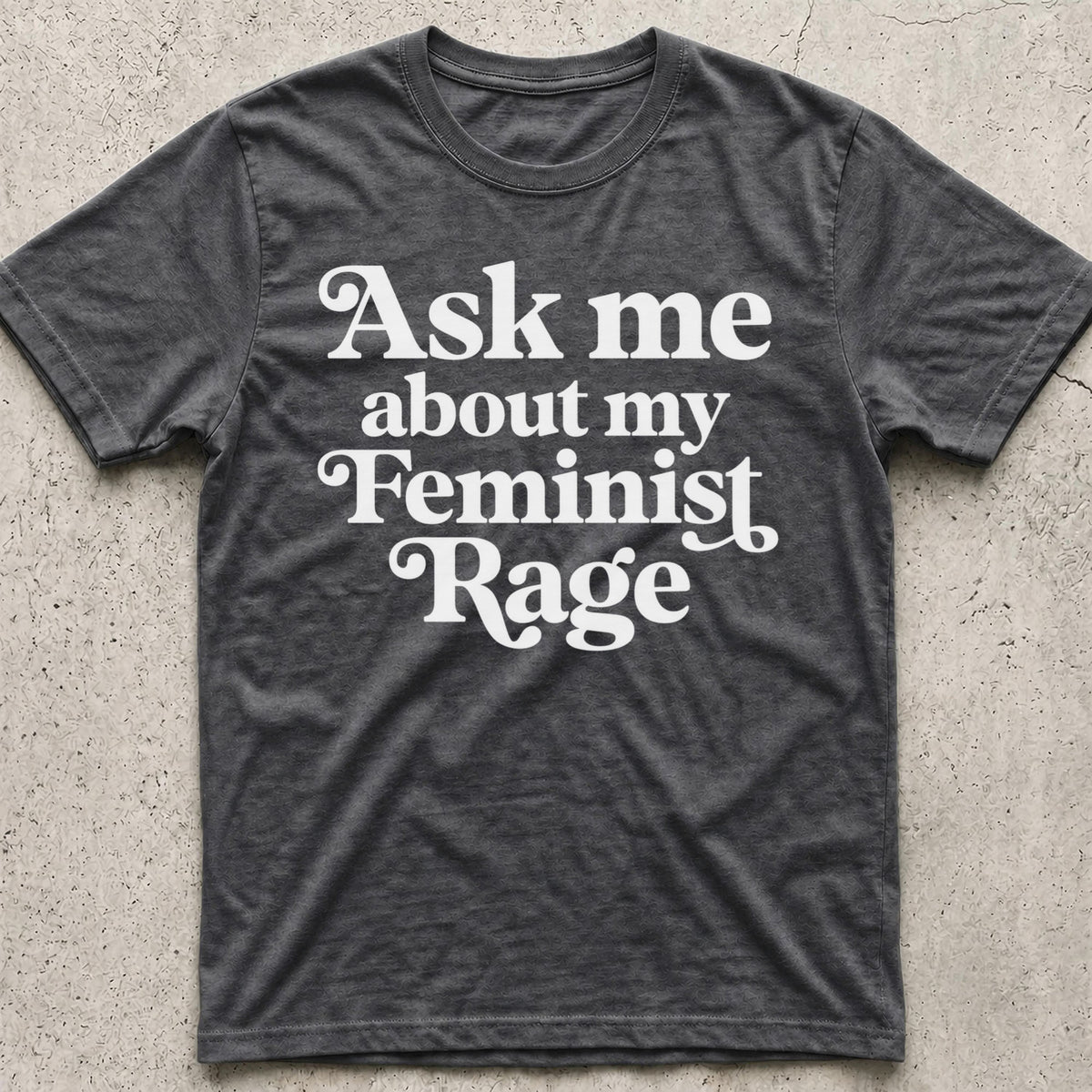 Ask Me About My Feminist Rage T-Shirt