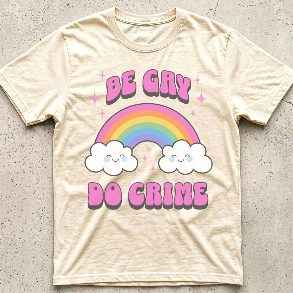 Be Gay do Crime Rainbow T-Shirt
