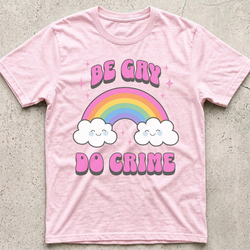 Be Gay do Crime Rainbow T-Shirt
