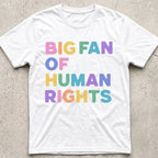 Big Fan of Human Rights T-Shirt