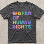 Big Fan of Human Rights T-Shirt