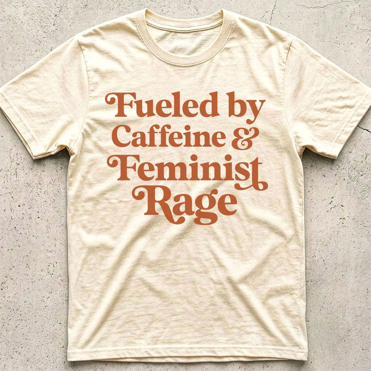 Caffeine and Feminist Rage T-Shirt