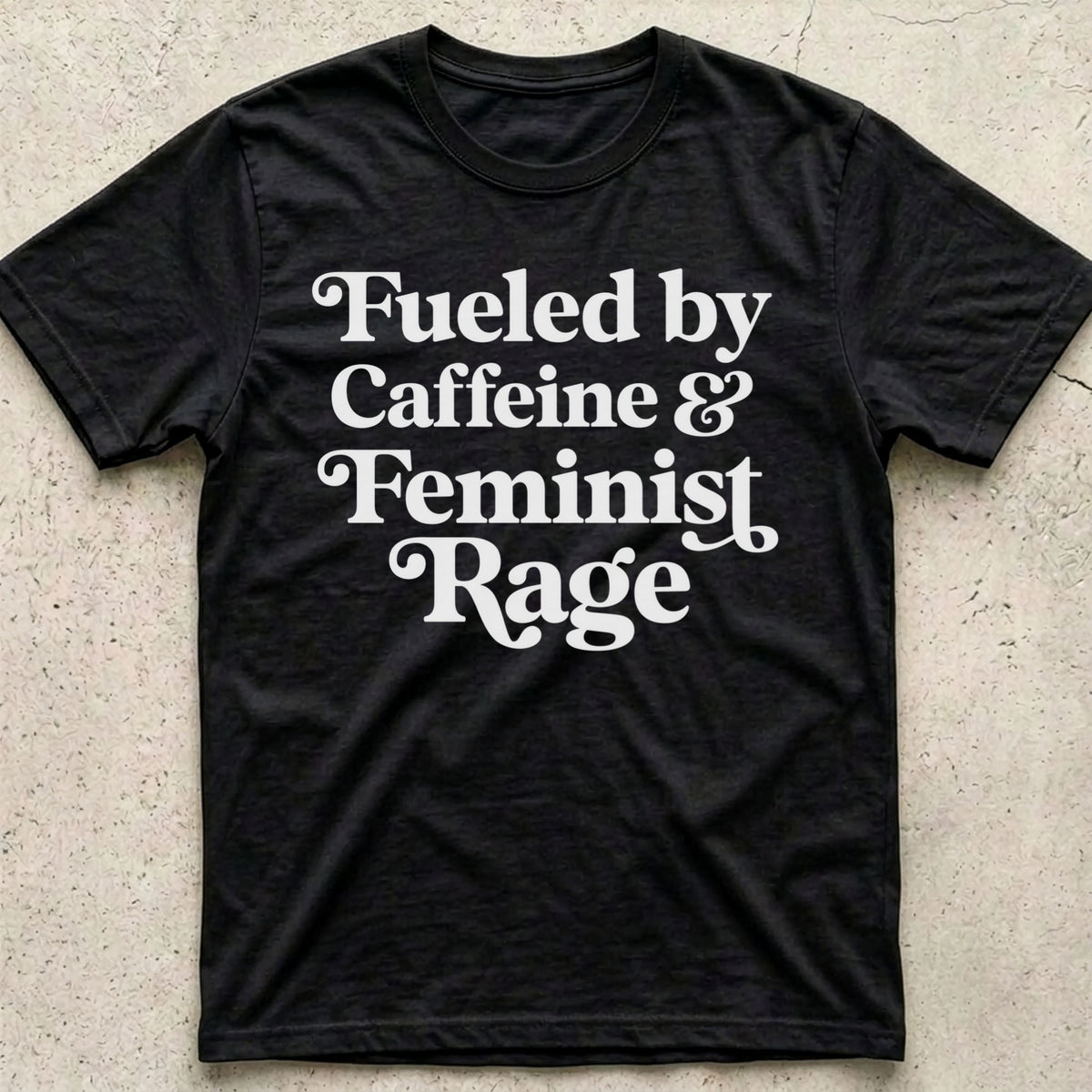 Caffeine and Feminist Rage T-Shirt
