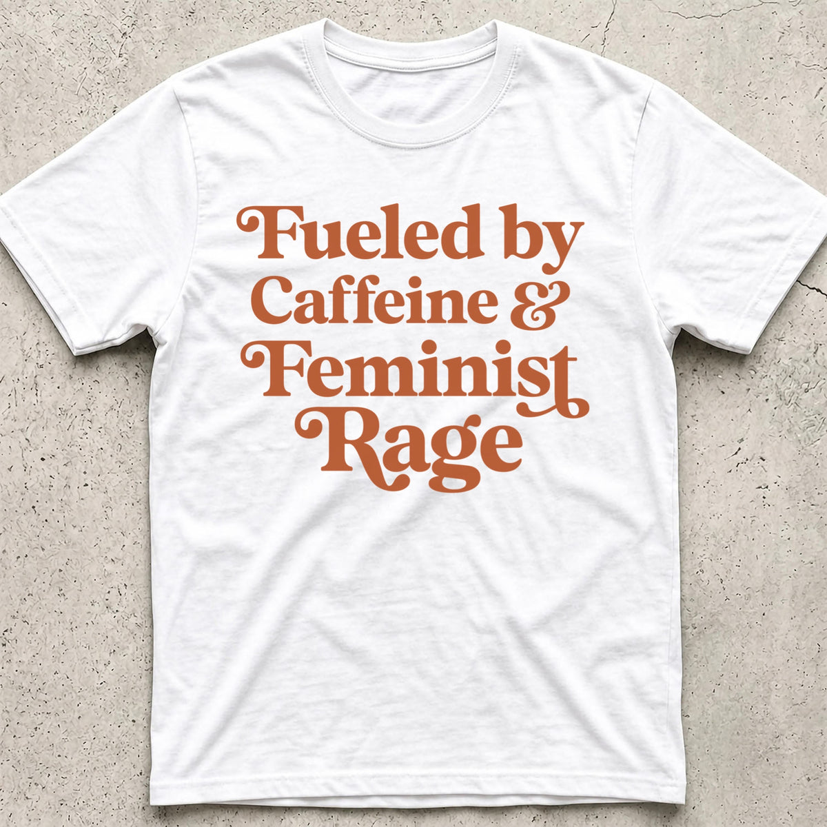 Caffeine and Feminist Rage T-Shirt