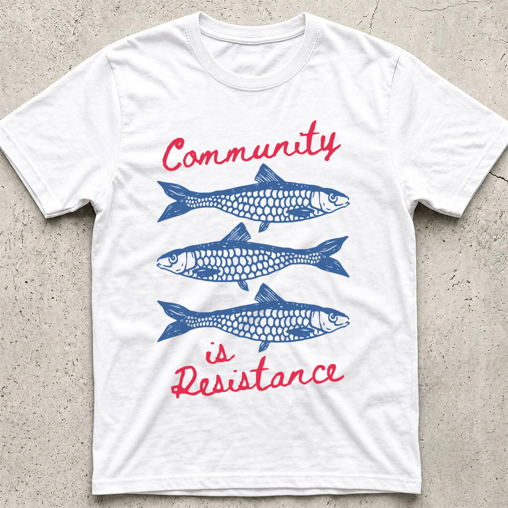 Community is Resistance Sardines T-Shirt