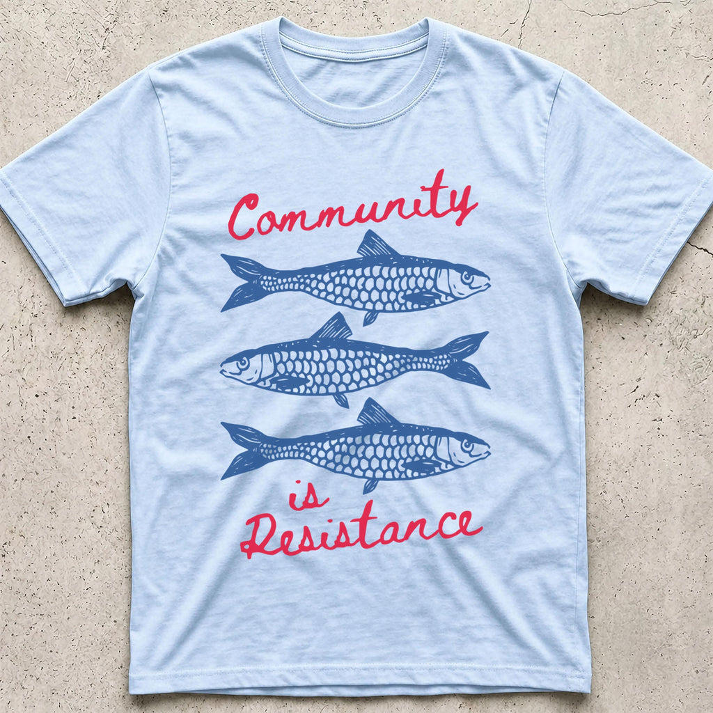 Community is Resistance Sardines T-Shirt