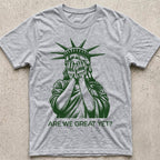 Crying Liberty Are We Great T-Shirt