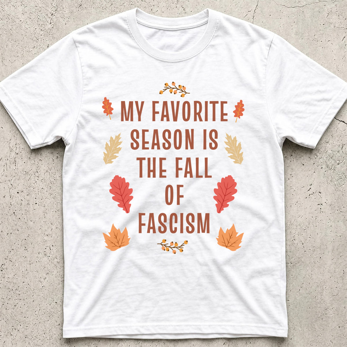 Fall of Fascism Leaves T-Shirt