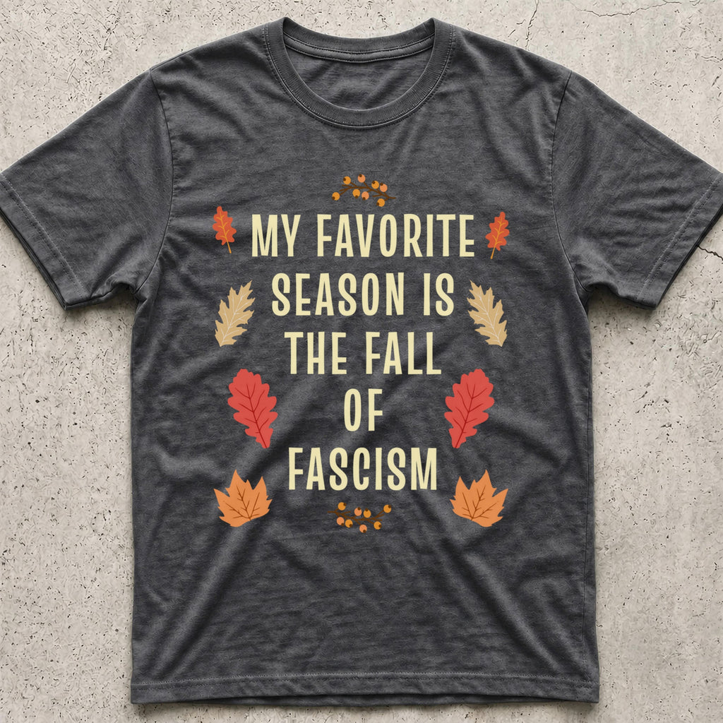 Fall of Fascism Leaves T-Shirt