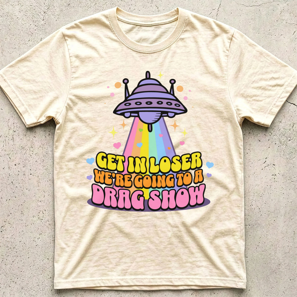 Get in Loser Drag Show T-Shirt