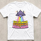 Get in Loser Drag Show T-Shirt