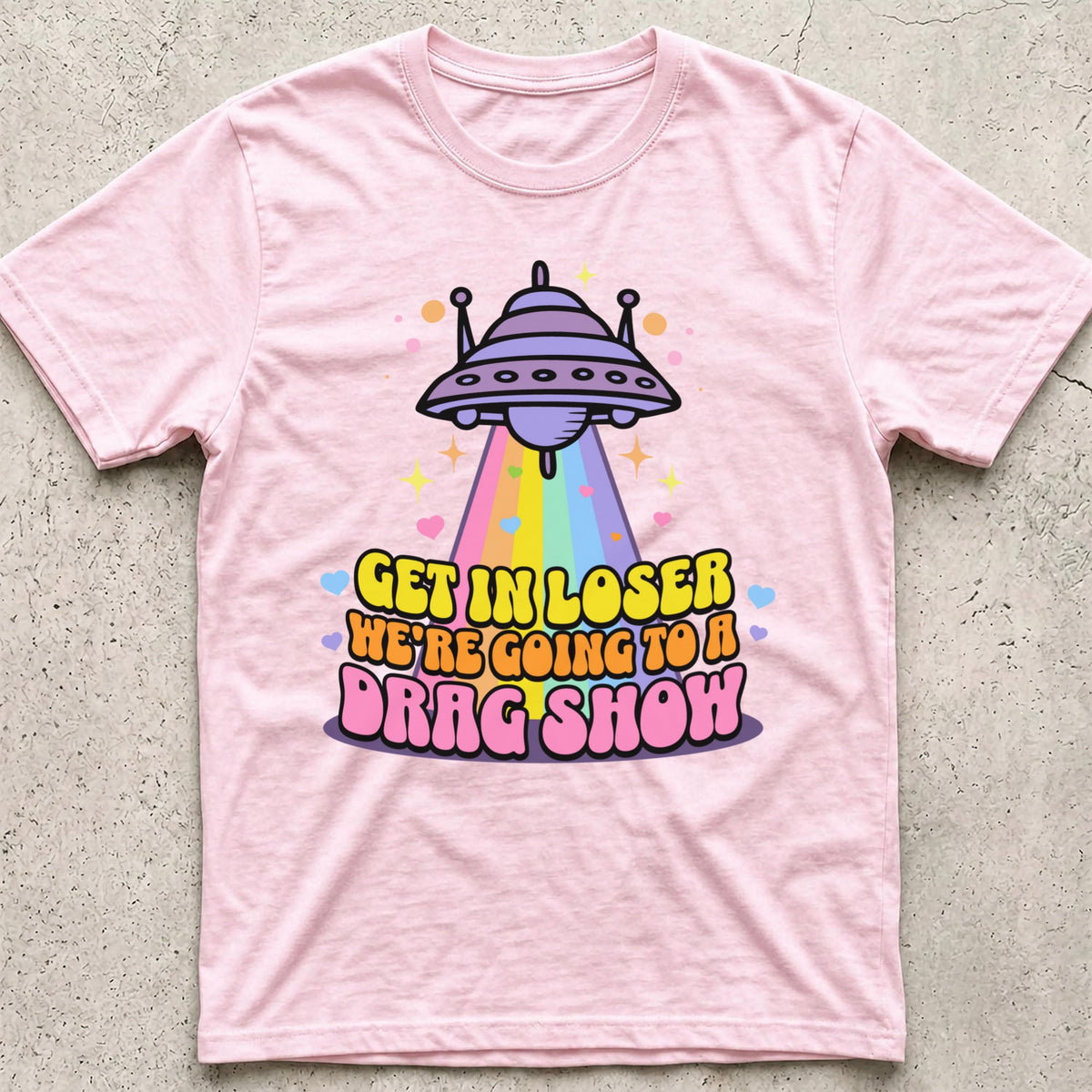 Get in Loser Drag Show T-Shirt