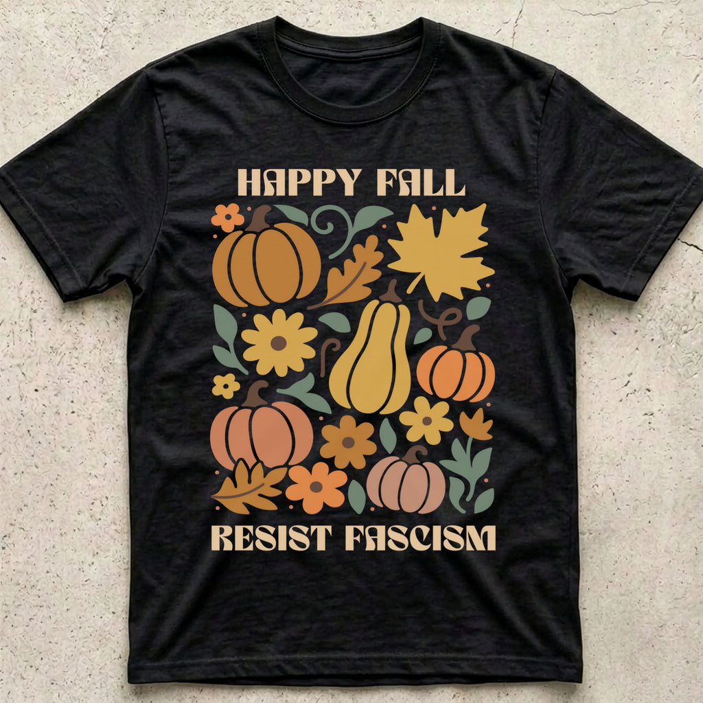 Happy Fall Resist Fascism
