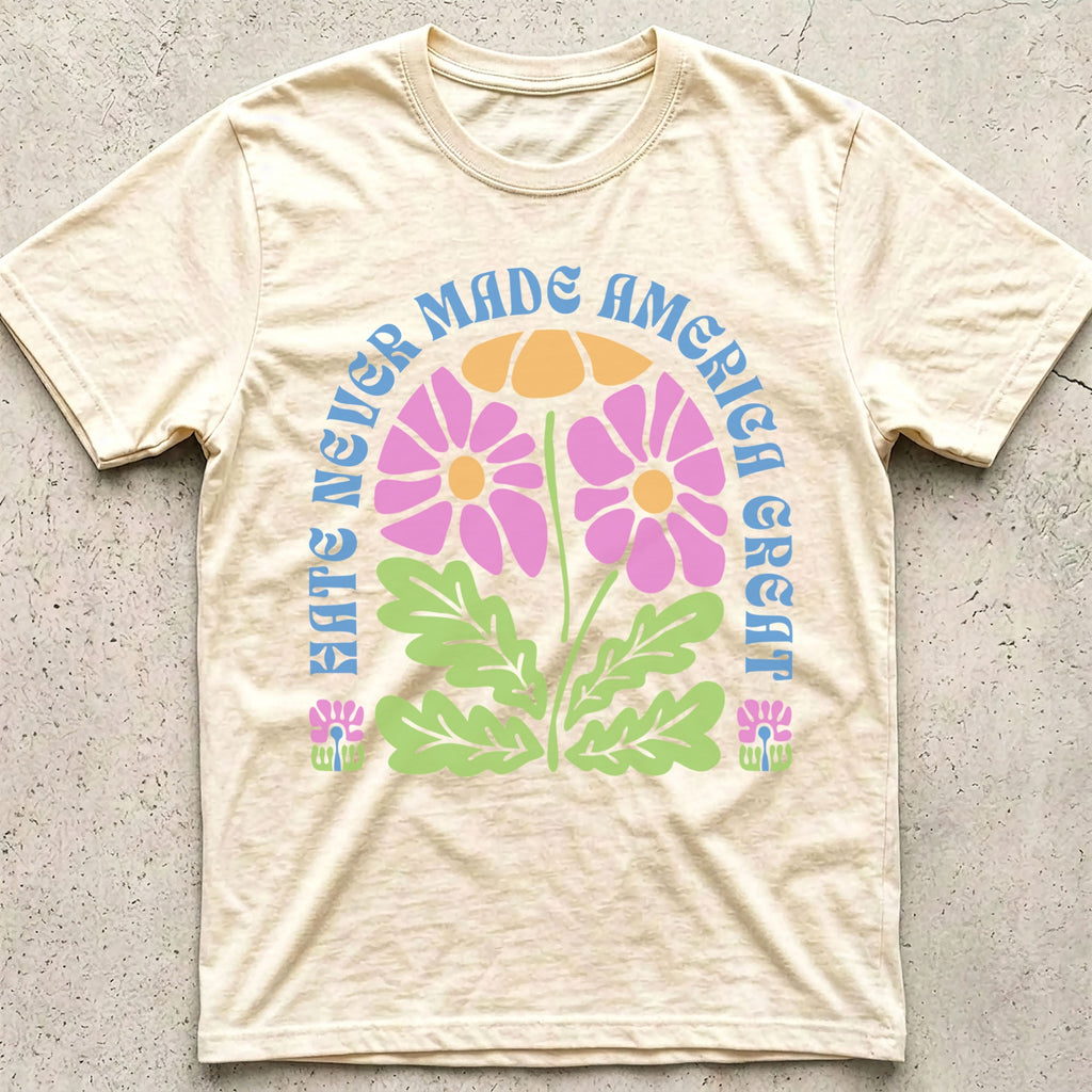 Hate Never Made America Great Floral T-Shirt