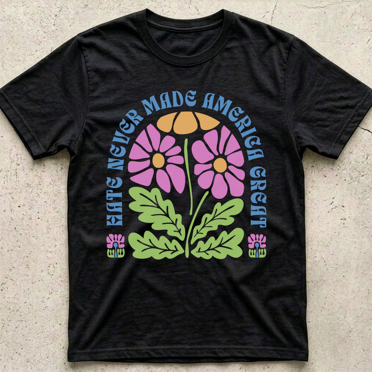 Hate Never Made America Great Floral T-Shirt