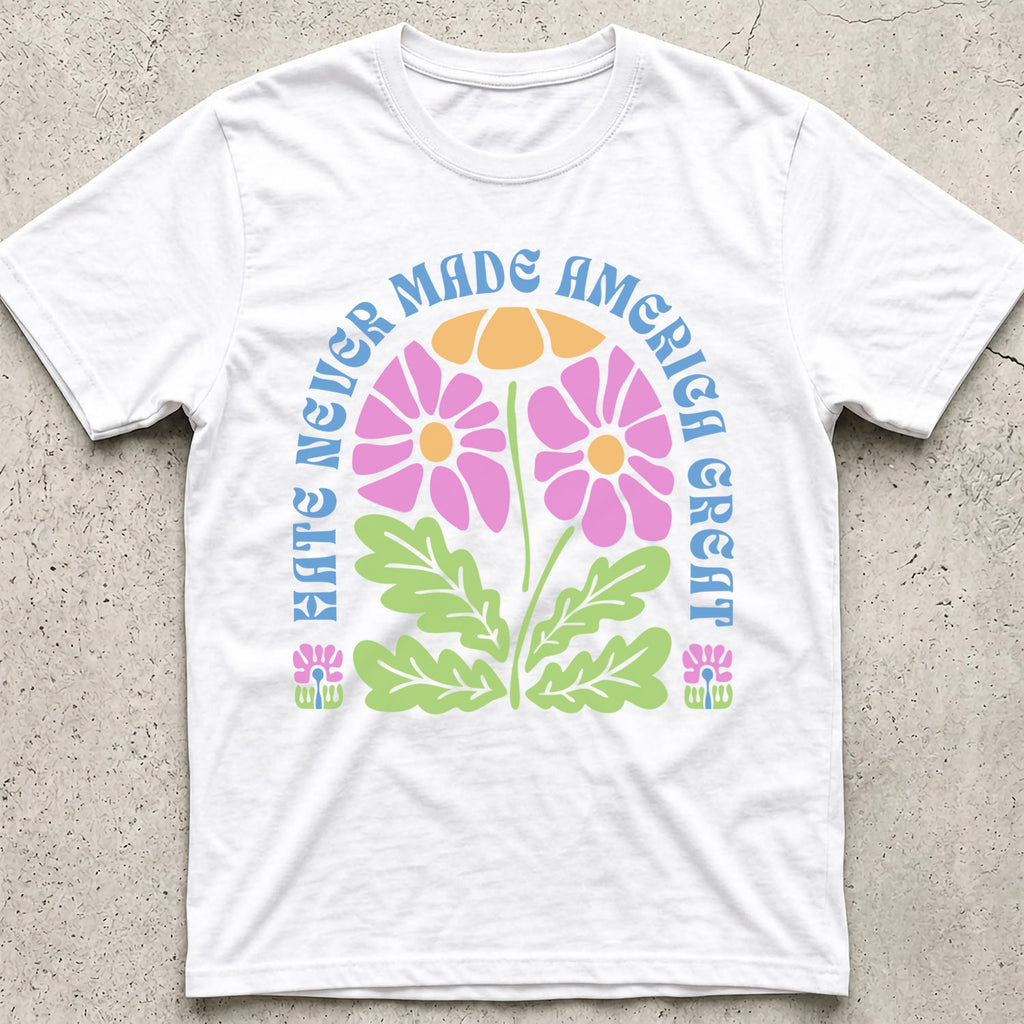 Hate Never Made America Great Floral T-Shirt