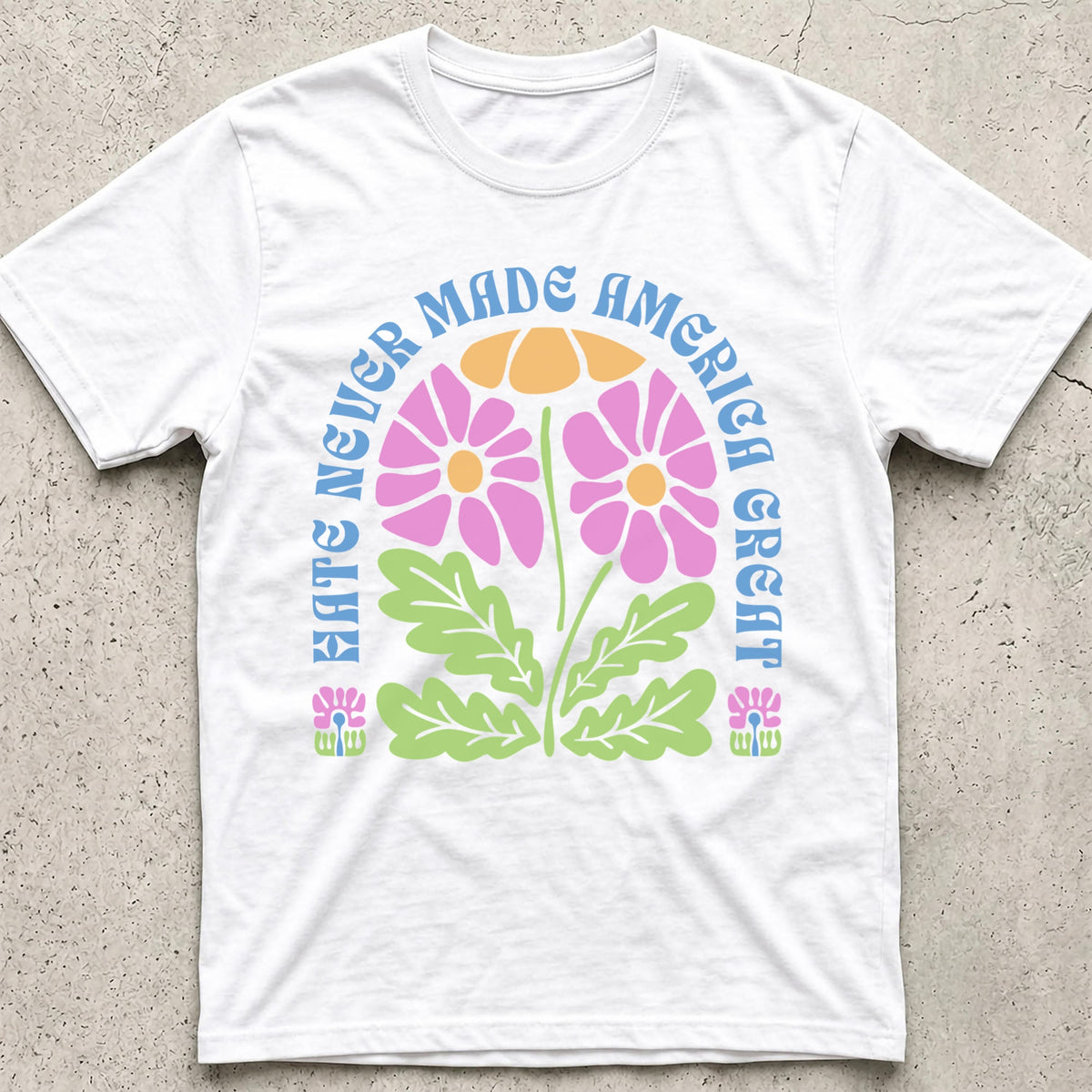 Hate Never Made America Great Floral T-Shirt