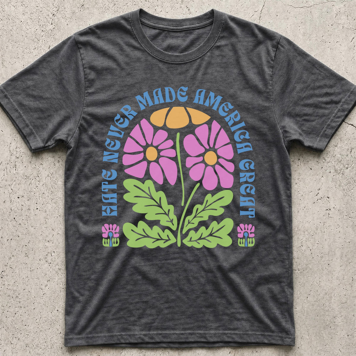 Hate Never Made America Great Floral T-Shirt