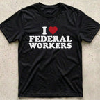 I Love Federal Workers T-Shirt
