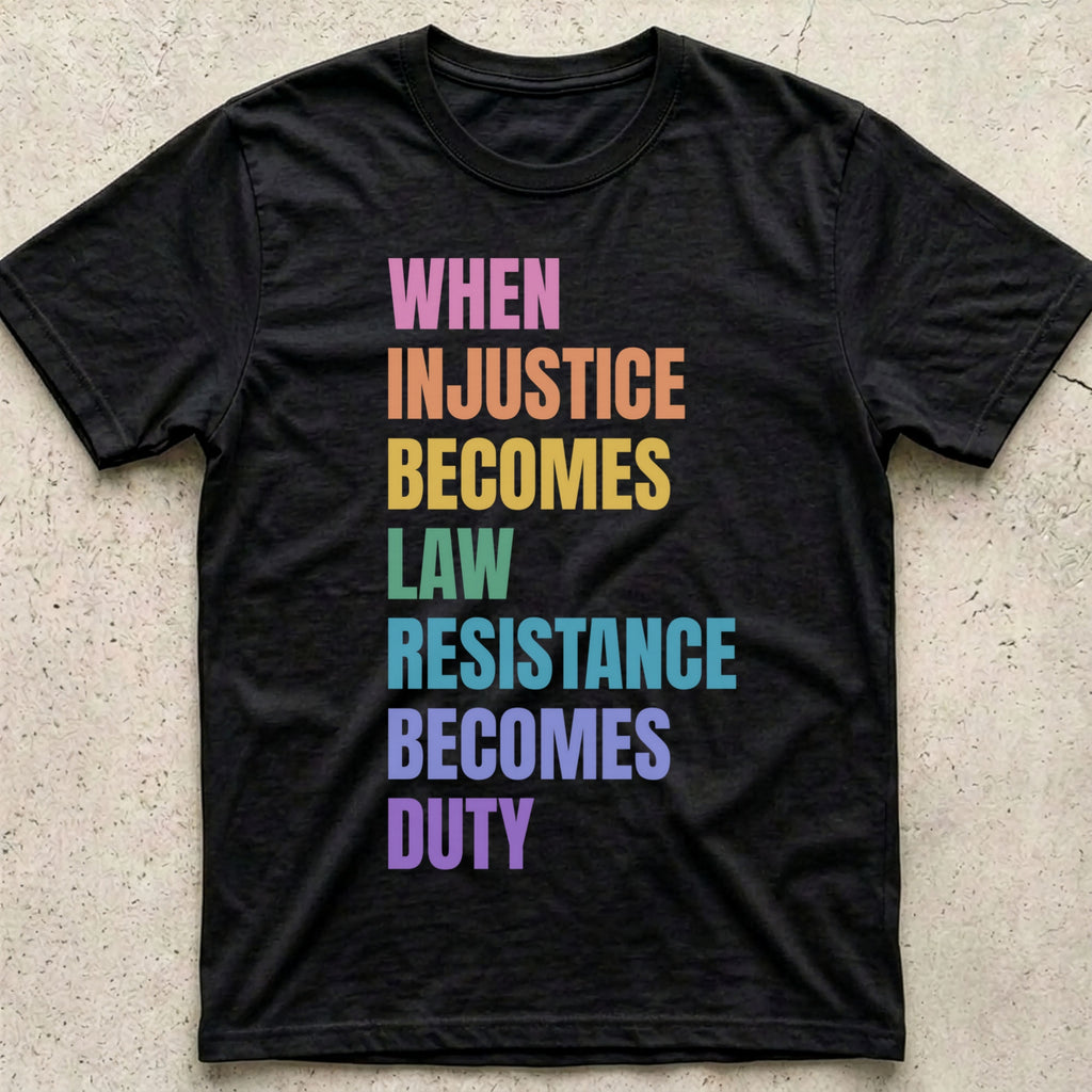Injustice Becomes Law Rainbow T-Shirt