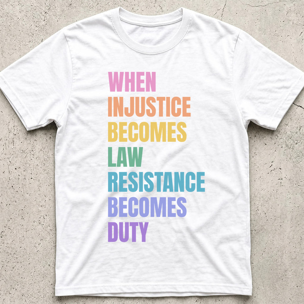 Injustice Becomes Law Rainbow T-Shirt