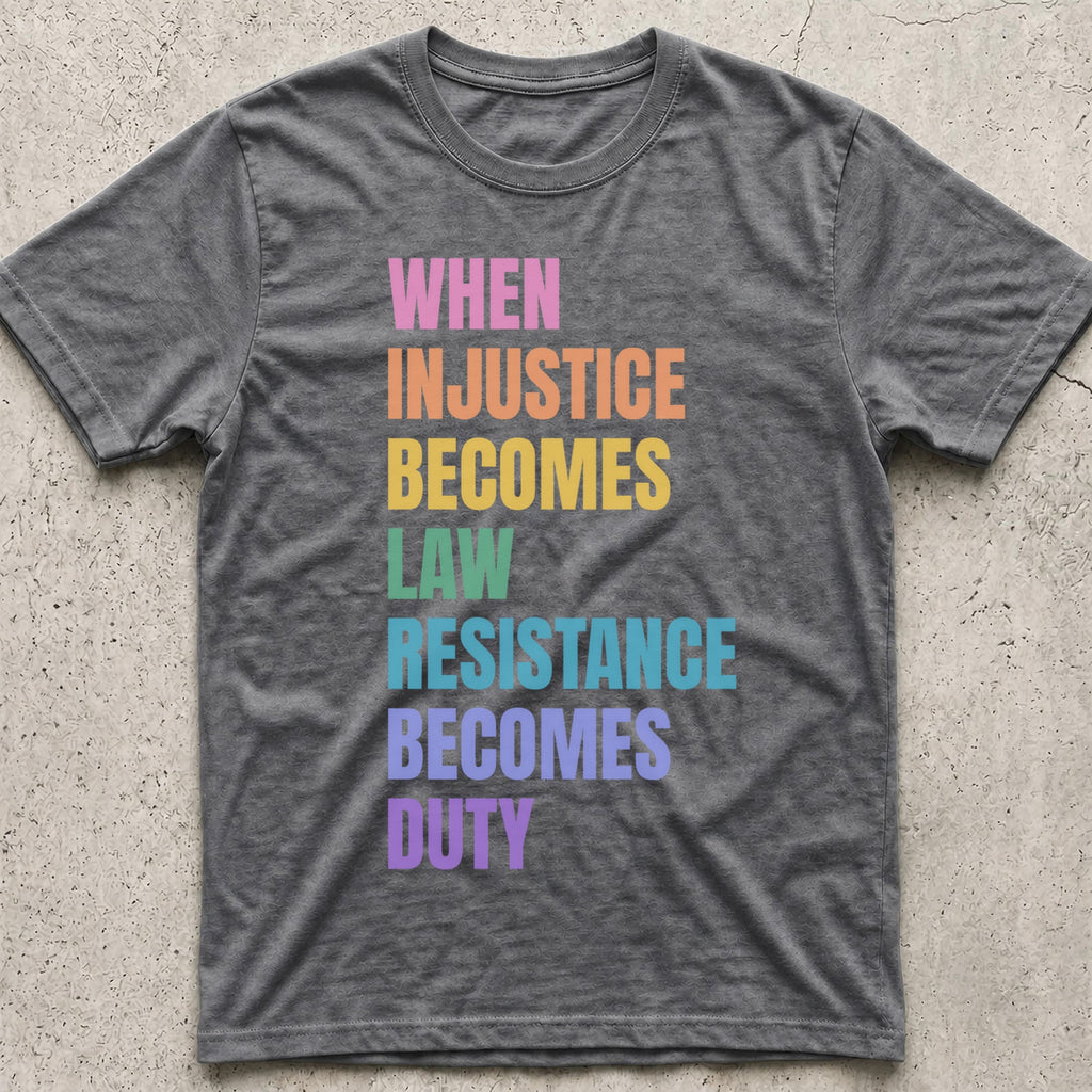 Injustice Becomes Law Rainbow T-Shirt
